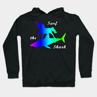 Unicorn Surf the shark Perfect gift Beach Summer Sun Party Summertime Partytime Beachlife Hoodie